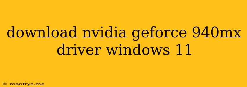 Download Nvidia Geforce 940mx Driver Windows 11
