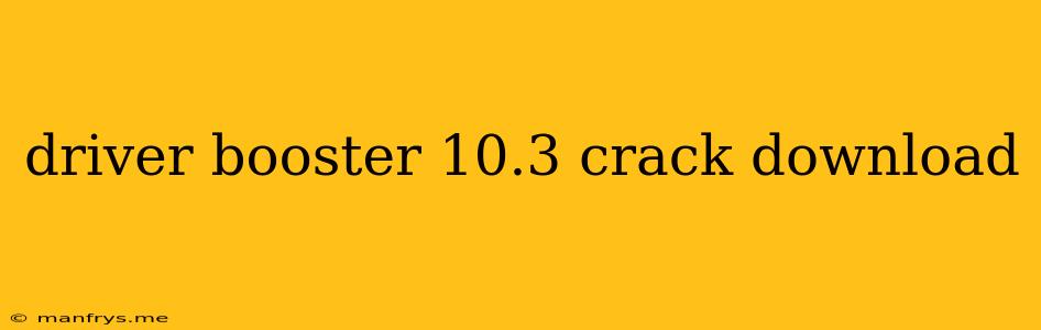 Driver Booster 10.3 Crack Download