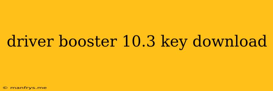 Driver Booster 10.3 Key Download