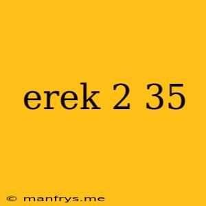 Erek 2 35