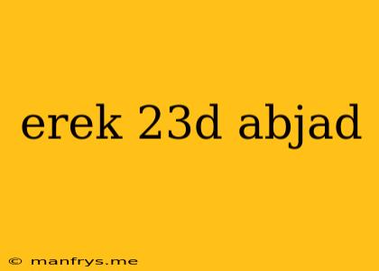 Erek 23d Abjad