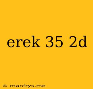 Erek 35 2d