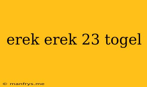 Erek Erek 23 Togel