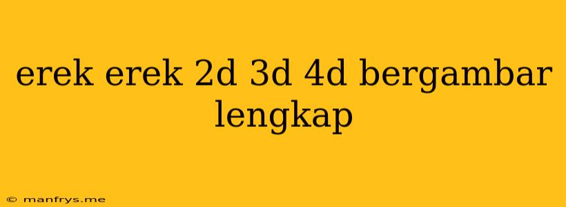 Erek Erek 2d 3d 4d Bergambar Lengkap