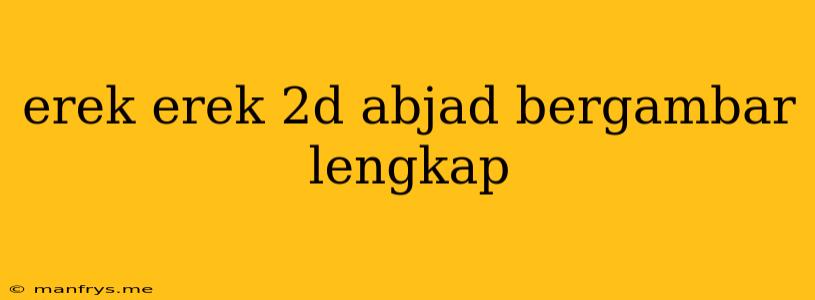 Erek Erek 2d Abjad Bergambar Lengkap