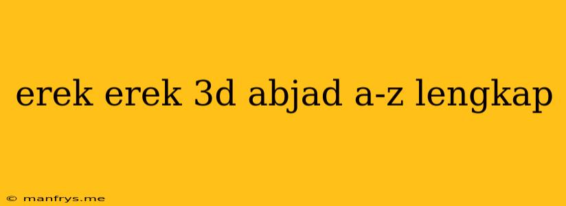 Erek Erek 3d Abjad A-z Lengkap