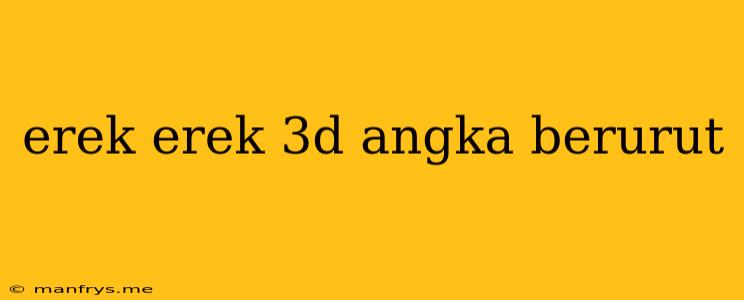 Erek Erek 3d Angka Berurut