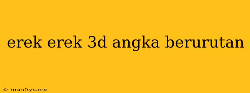 Erek Erek 3d Angka Berurutan