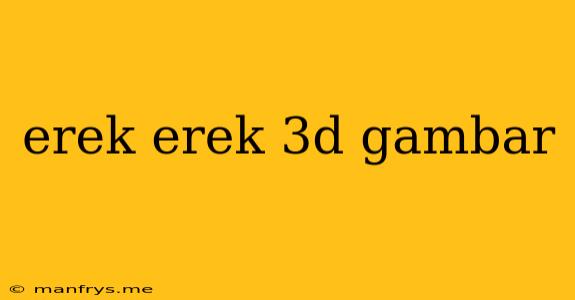 Erek Erek 3d Gambar