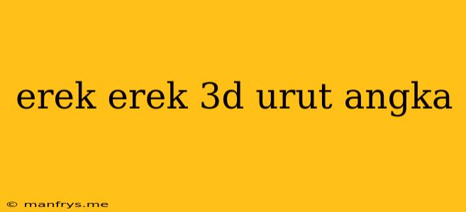 Erek Erek 3d Urut Angka