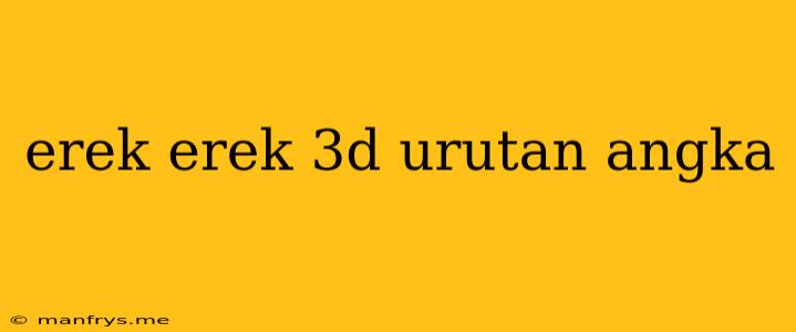 Erek Erek 3d Urutan Angka