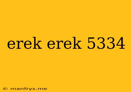 Erek Erek 5334