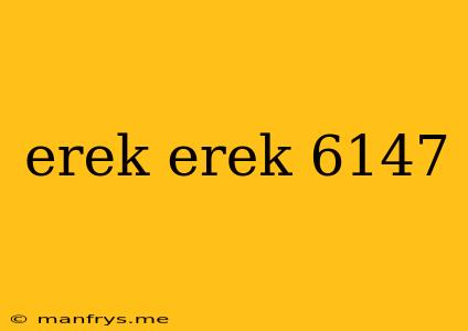 Erek Erek 6147