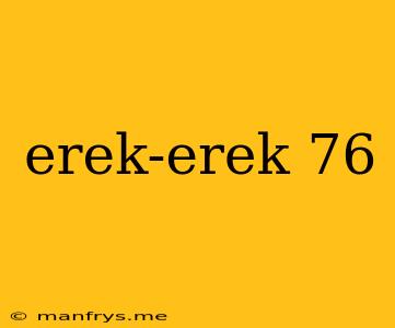 Erek-erek 76