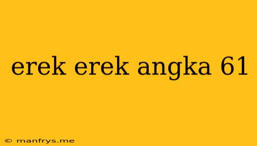 Erek Erek Angka 61