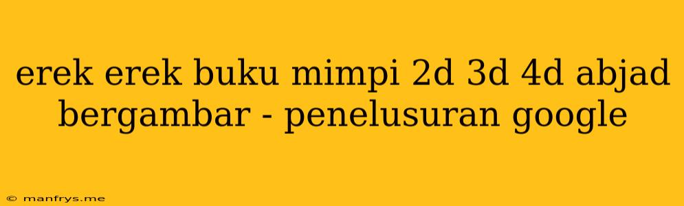 Erek Erek Buku Mimpi 2d 3d 4d Abjad Bergambar - Penelusuran Google