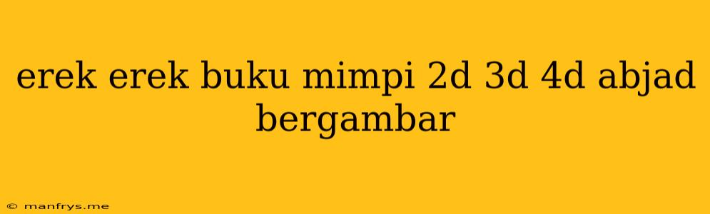 Erek Erek Buku Mimpi 2d 3d 4d Abjad Bergambar