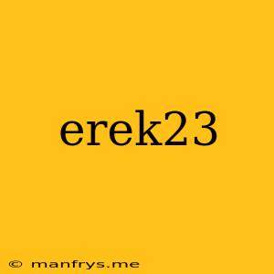 Erek23
