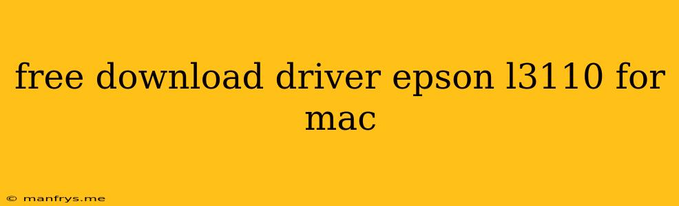 Free Download Driver Epson L3110 For Mac