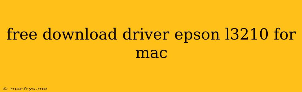 Free Download Driver Epson L3210 For Mac