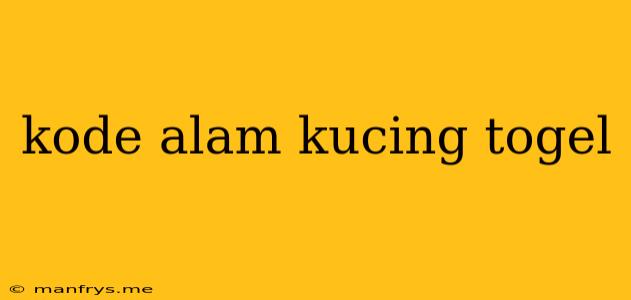 Kode Alam Kucing Togel